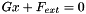 $ G x + F_{ext} = 0 $