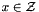 $ x \in \mathcal{Z} $