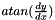 $ atan(\frac{dy}{dx}) $