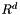 $ \mathbb{R}^d $