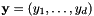 $ \mathbf{y} = (y_1,\dots,y_d) $