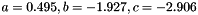 $a=0.495, b = -1.927, c = -2.906$