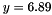 $y=6.89$