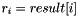 $r_i=result[i]$